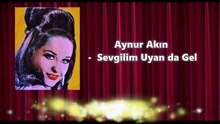 *Aynur Akın ♪♪♪ Sevgilim Uyan da Gel