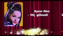 *Aynur Akın ♪♪♪ Hiç Gülmedi Benim Yüzüm