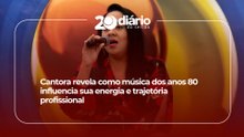 Cantora revela como música dos anos 80 influencia sua energia e trajetória profissional
