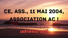 CE, Ass., 11 mai 2004, Association AC !