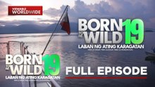 19th Anniversary Special- Laban ng Ating Karagatan - Part 1 | Born To Be Wild (Full Episode)
