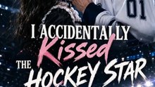 i accidentally kissed the hockey star full-ep