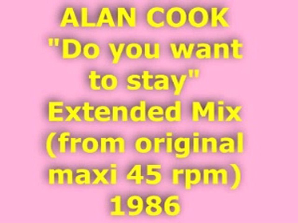 ALAN COOK "Do you want to stay" Extended Mix 1986