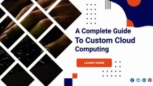 A complete Guide To Custom Cloud Computing