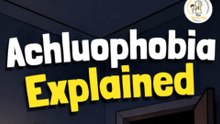 Achluophobia Explained | Explaining Every Phobia EP-2