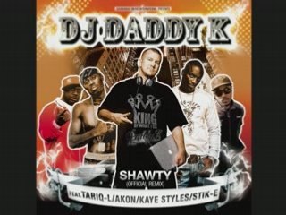 DJ DADDY-K FEAT .TARIQ-L/ AKON /KAYE STYLES /STIK-E  "SHAWTY