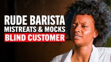 Rude Barista Mistreats and Laughs at Blind Customer