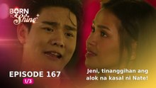 Born To Shine: Jeni, tinanggihan ang alok na kasal ni Nate! (Episode 167 - Part 1/3)