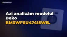 Beko BM3WFSU47415WB recenzie: Merită cumpărată în 2026?