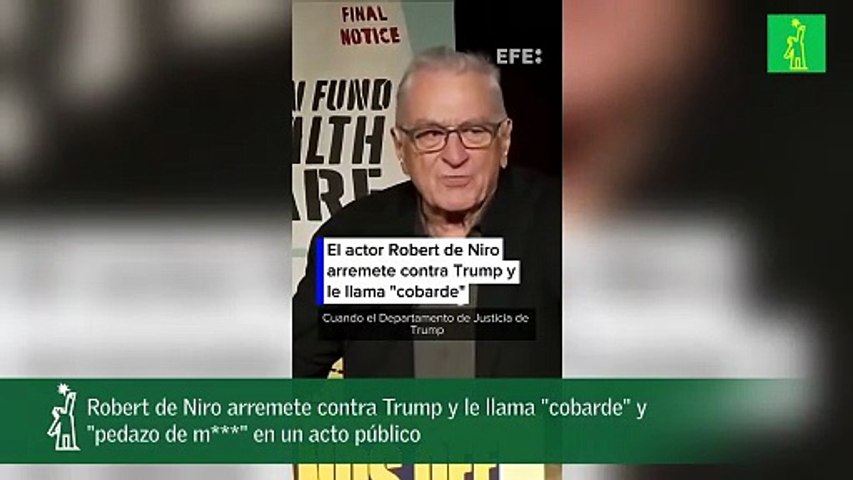 Robert de Niro arremete contra Trump y le llama "cobarde" y "pedazo de m***" en un acto público