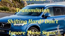 Volvo XC90 Transmission Shifting Hard Don’t Ignore These Signs!