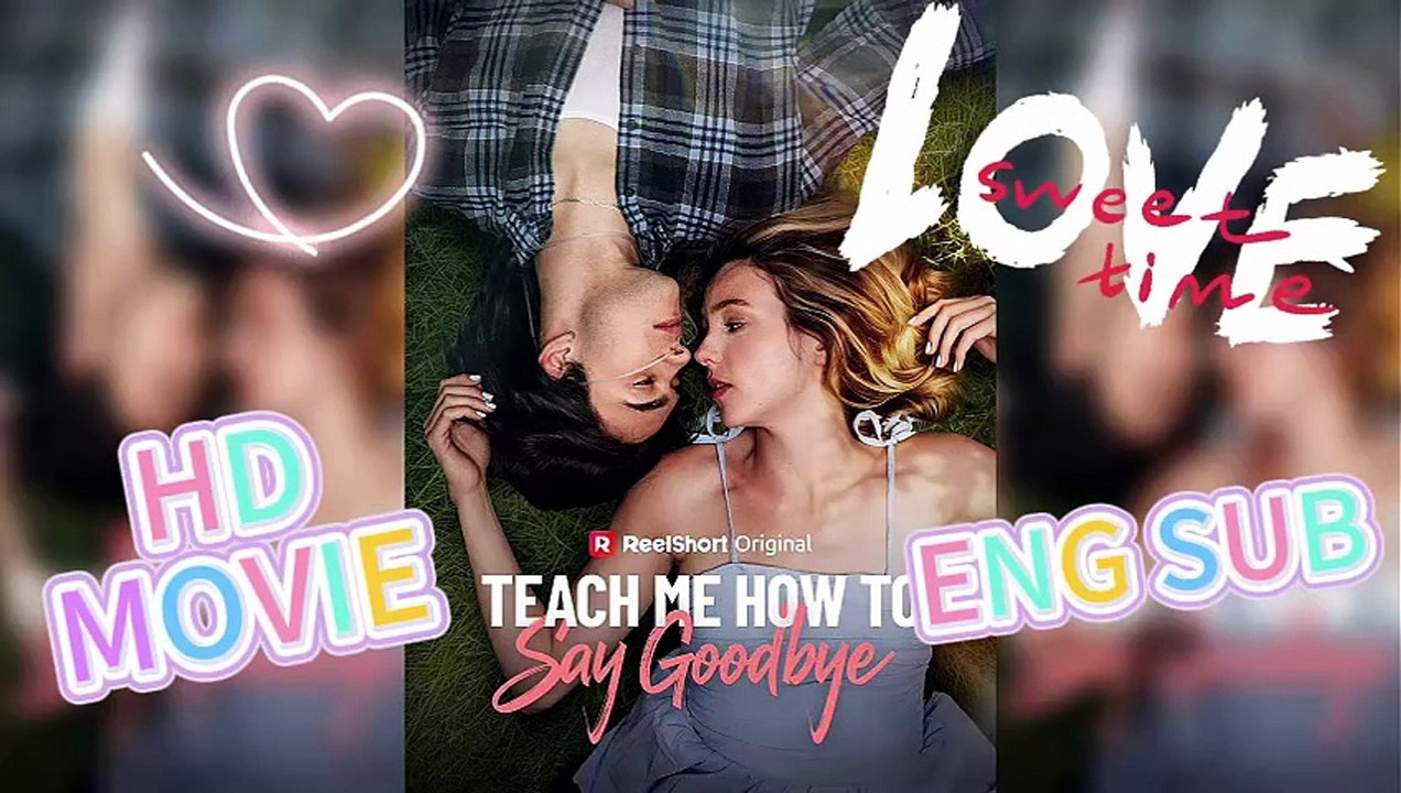 🌱Teach Me How to Say Goodbye: Secret Heartbreak [Full Movie] - video ...