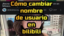 Cómo cambiar nombre de usuario en bilibili