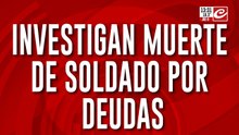 Investigan muerte de soldado por deudas