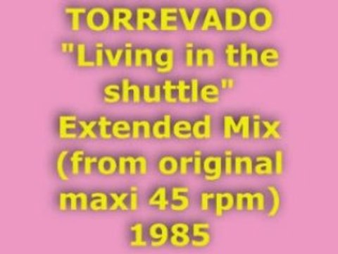 TORREVADO Living in the shuttle Extended Mix 1985