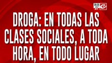 Droga: en todas las clases sociales, a toda hora, en todo lugar