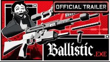 Ballistic.exe | Demo Trailer