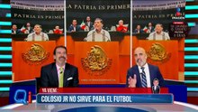 Colosio Jr no sirve para le futbol | Qué Importa