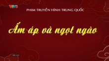 Ấm Áp Và Ngọt Ngào - Tập 32 - HP Media