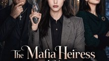 The Mafia Heiress Is Not To Be Messed With - DRAMA EPISODE