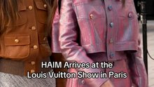 HAIM Steals the Show at Louis Vuitton in Paris