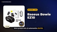 Baseus Bowie EZ10 review: Căști ieftine cu autonomie mare (2026)
