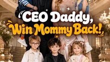 CEO Daddy, Win Mommy Back! #engsub 🧡🍏 🔥 (2026) - FULL ENGSUB | Reelshort Hot HD