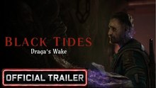 Black Tides: Draga's Wake | Official Trailer