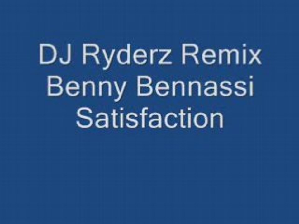 DJ Ryderz Remix Benny Bennassi Satisfaction