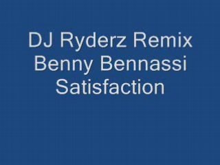 DJ Ryderz Remix Benny Bennassi Satisfaction