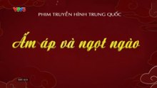Ấm Áp Và Ngọt Ngào - Tập 35 - HP Media