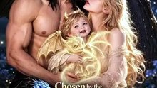 Chosen By The Dragon Baby His Human Mate - FULL FILM | ENSUB