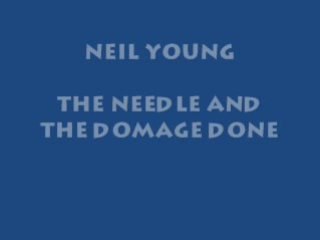 Neil Young The Needle and the Damage Done