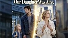 She Didn't Know Our Daughter Was Alive Drama ShortMax | The Secret Daughter She Thought She Had Lost Forever