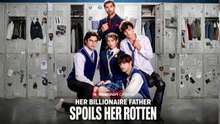 [FULL] 👠 Her Billionaire Father Spoils Her Rotten Dailymotion Episodes - Eng Sub