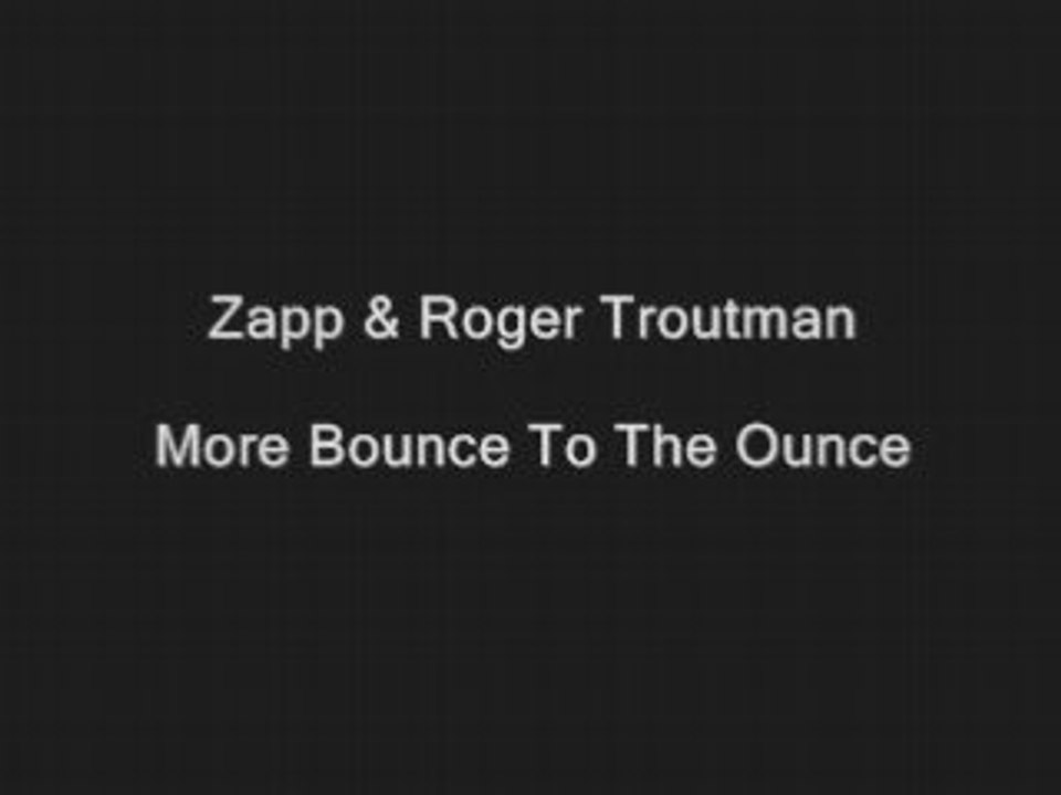 Zapp & Roger Troutman - More Bounce To The Ounce