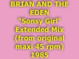 BRIAN AND THE EDEN "Sonsy Girl" Extended Mix 1985