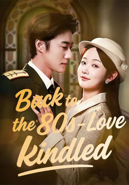 Back to the 80s—Love Kindled | Full Series | Short Drama English ...