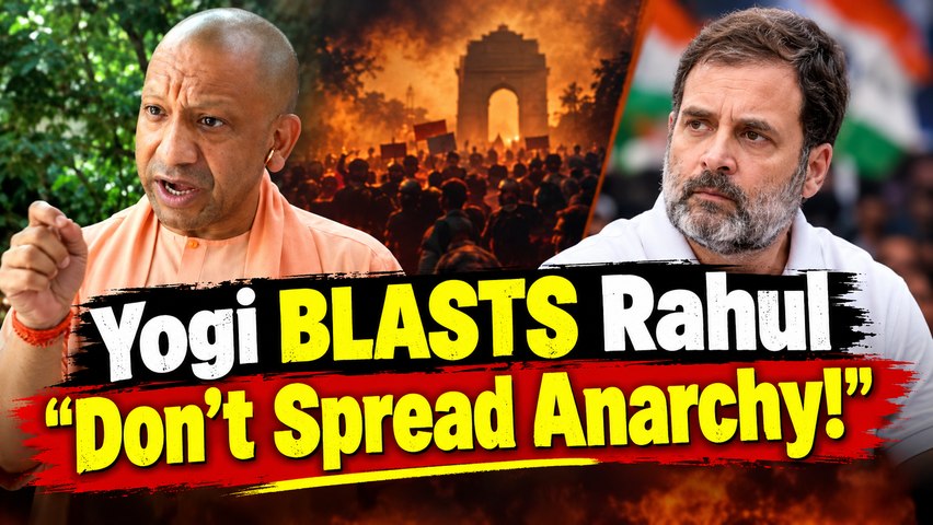 CM Yogi SLAMS Rahul Gandhi Over Delhi Protest, Says ‘Don’t Spread Anarchy’