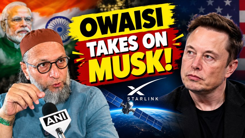 'Who Is Elon Musk?' Owaisi SLAMS Modi Over Starlink Row, Says ‘Don’t Fear White Skin’