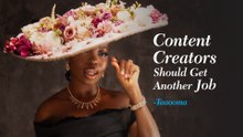 Content creators should get another job - Taaooma