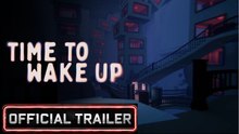 Time To Wake Up | Launch Trailer