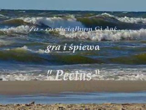 To - co chciałbym Ci dać