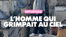 Reportage : L'homme qui grimpait au ciel