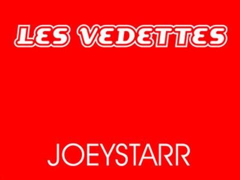Les Vedettes - Joey Starr