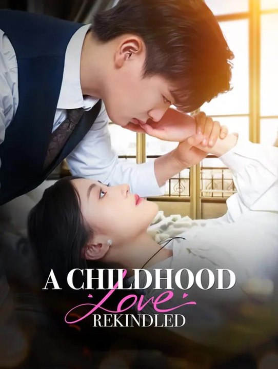 A Childhood Love Rekindled | Full Series | Short Drama English - video ...