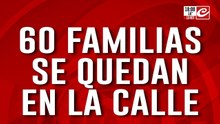 60 familias se quedan en la calle: denuncian que el intendente los quiere desalojar