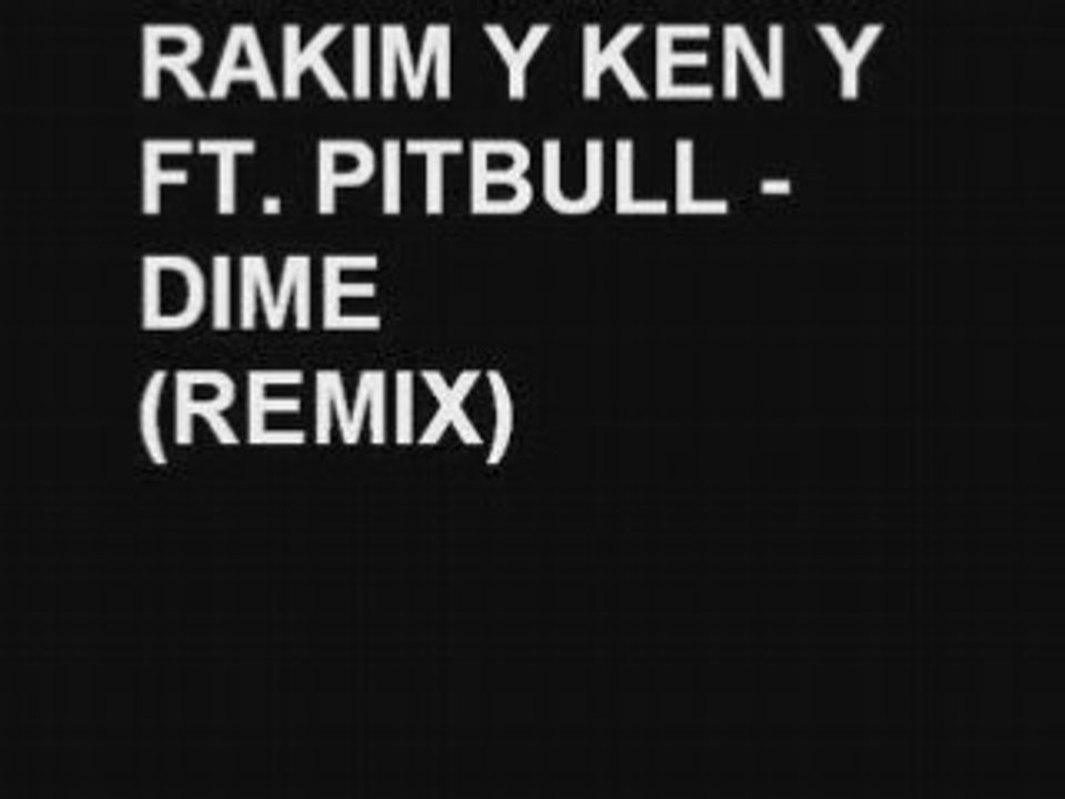 Rakim Y Ken Y Ft. Pitbull - Dime (Remix)