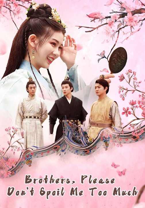 Brothers, Please Don't Spoil Me Too Much | Full Series | Short Drama ...