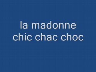 La madonne chic chac choc
